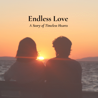 Endless Love:A Story of Timeless Hearts